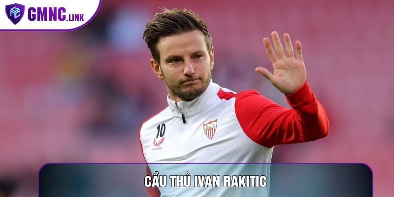 cầu thủ Ivan Rakitic