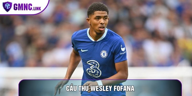 Cầu thủ Wesley Fofana